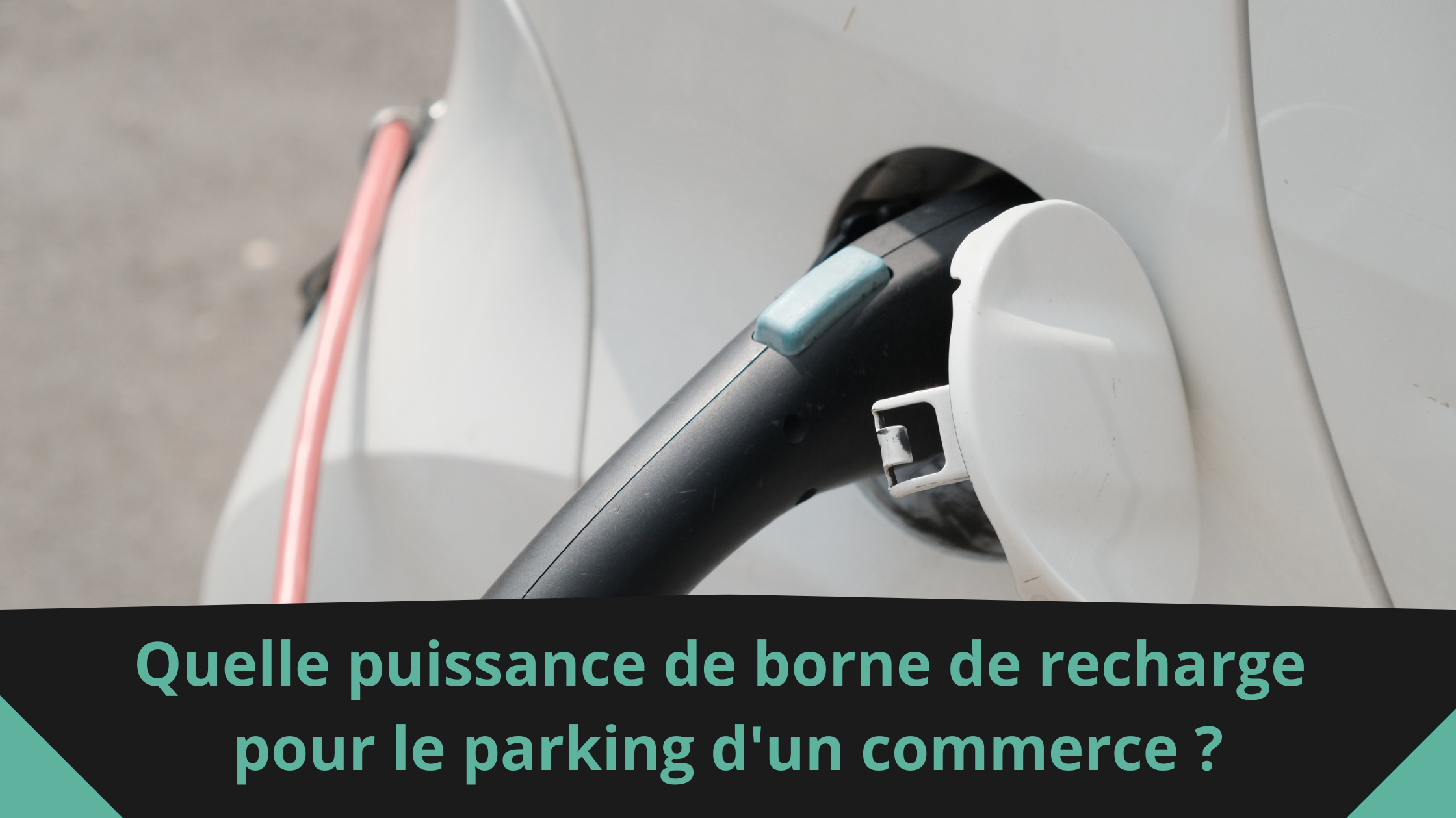 Quelle puissance de borne de recharge pour le parking d'un commerce ?