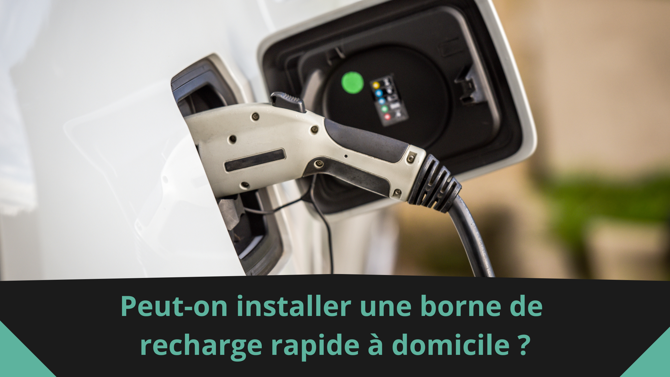Peut-on installer une borne de recharge rapide à domicile ?