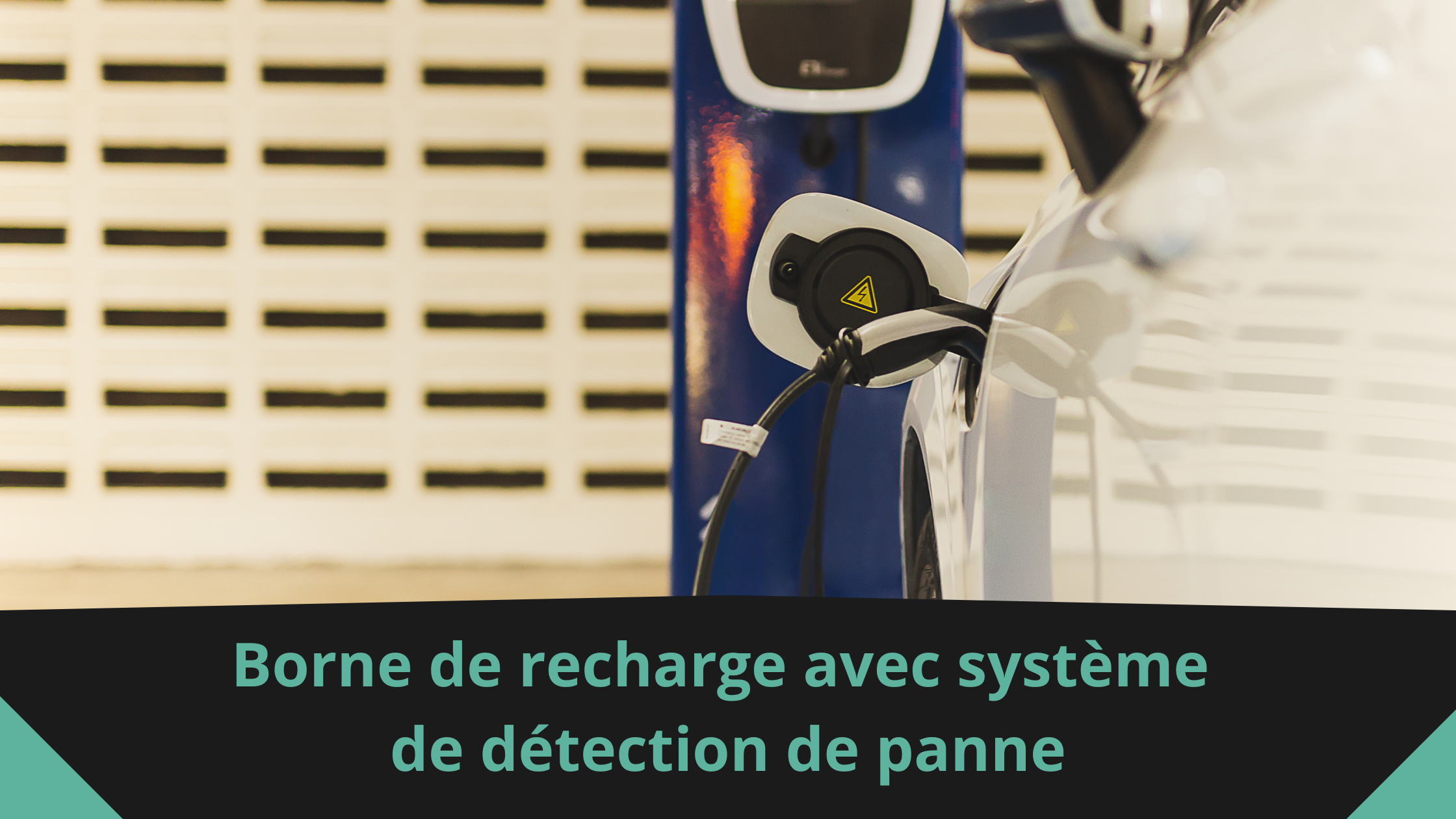 Borne de recharge avec système de détection de panne