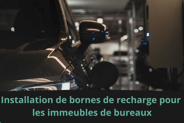 Installation de bornes de recharge pour les immeubles de bureaux