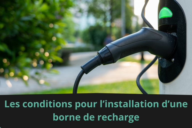 Les conditions pour l’installation d’une borne de recharge