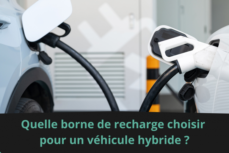 Quelle borne de recharge choisir pour un véhicule hybride ?