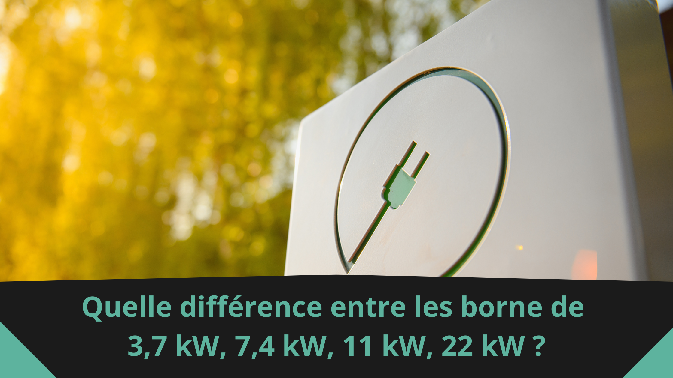 Quelle différence entre une borne de 3,7 kW, 7,4 kW, 11 kW ou 22 kW ?
