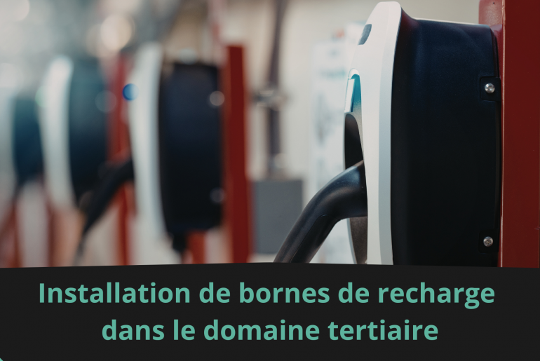 Installation de bornes de recharge dans le domaine tertiaire