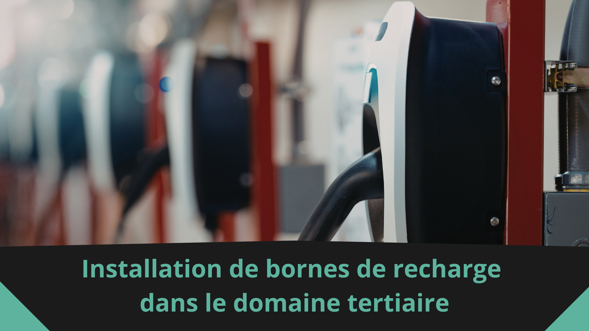 Installation de bornes de recharge dans le domaine tertiaire