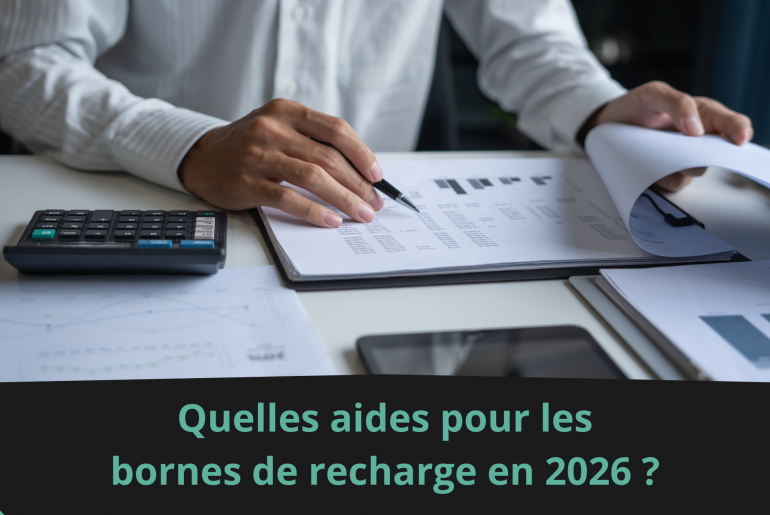 Quelles aides pour les bornes de recharge en 2026 ?