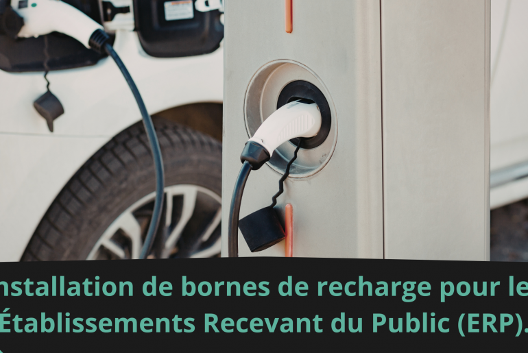 Installation de bornes de recharge pour les ERP