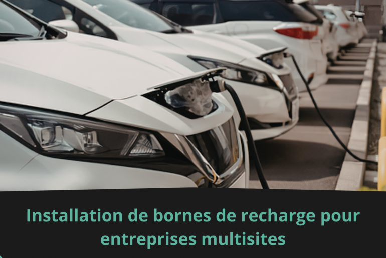 Installation de bornes de recharge pour entreprises multisites
