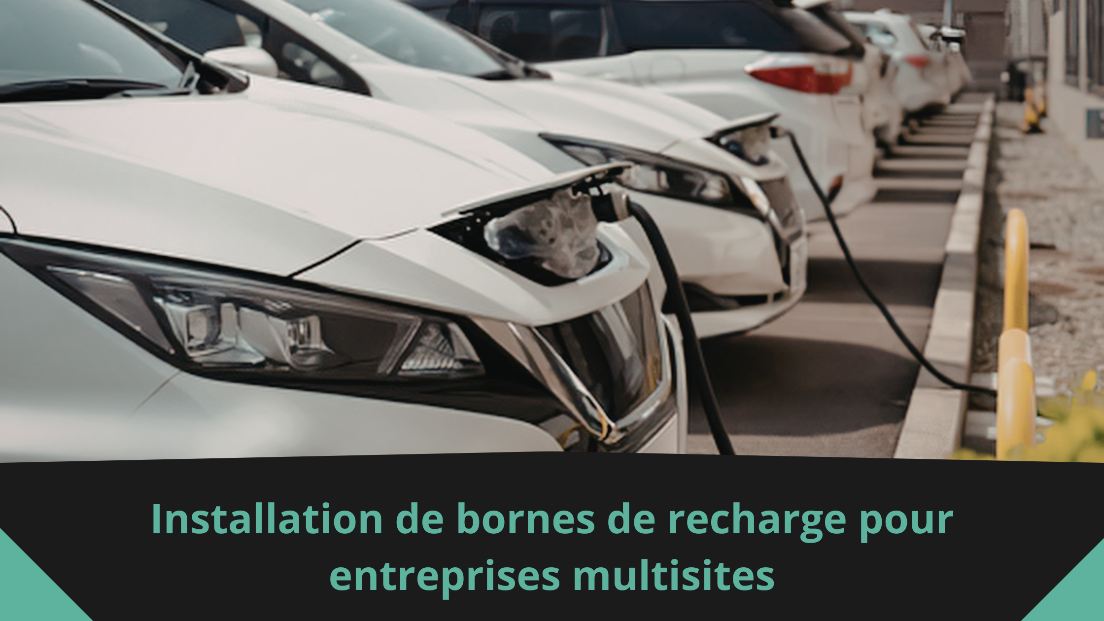 Installation de bornes de recharge pour entreprises multisites