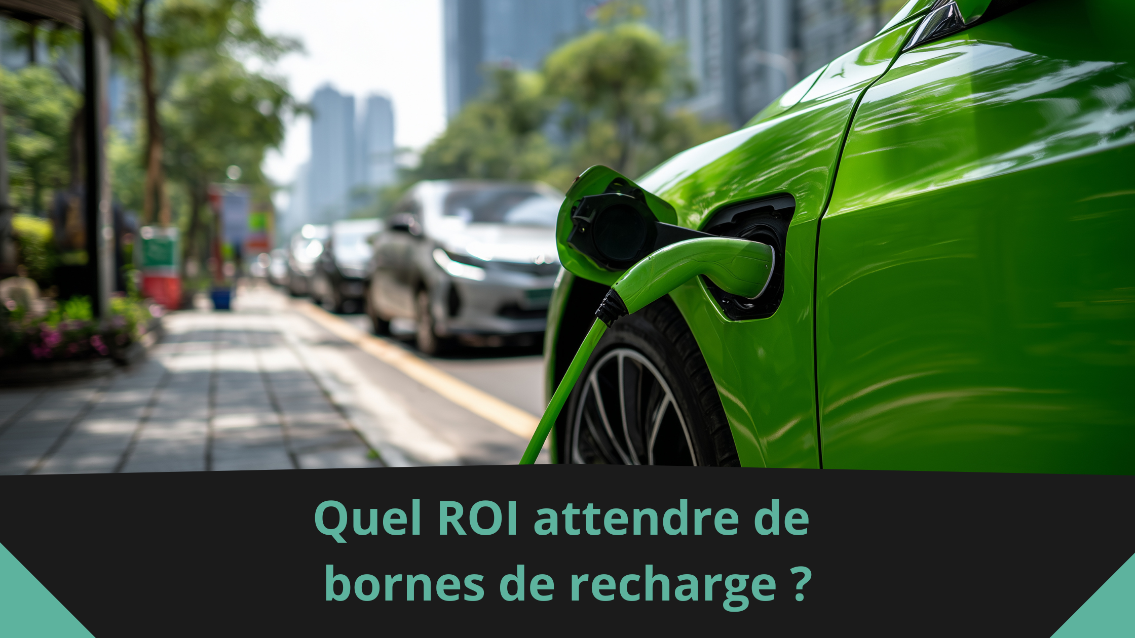 Quel ROI attendre de bornes de recharge ?