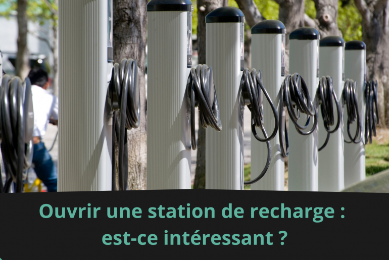 Ouvrir une station de recharge : est-ce intéressant ?