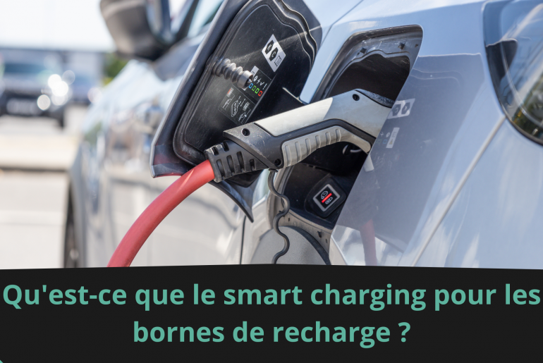 Qu'est-ce que le smart charging pour les bornes de recharge ?