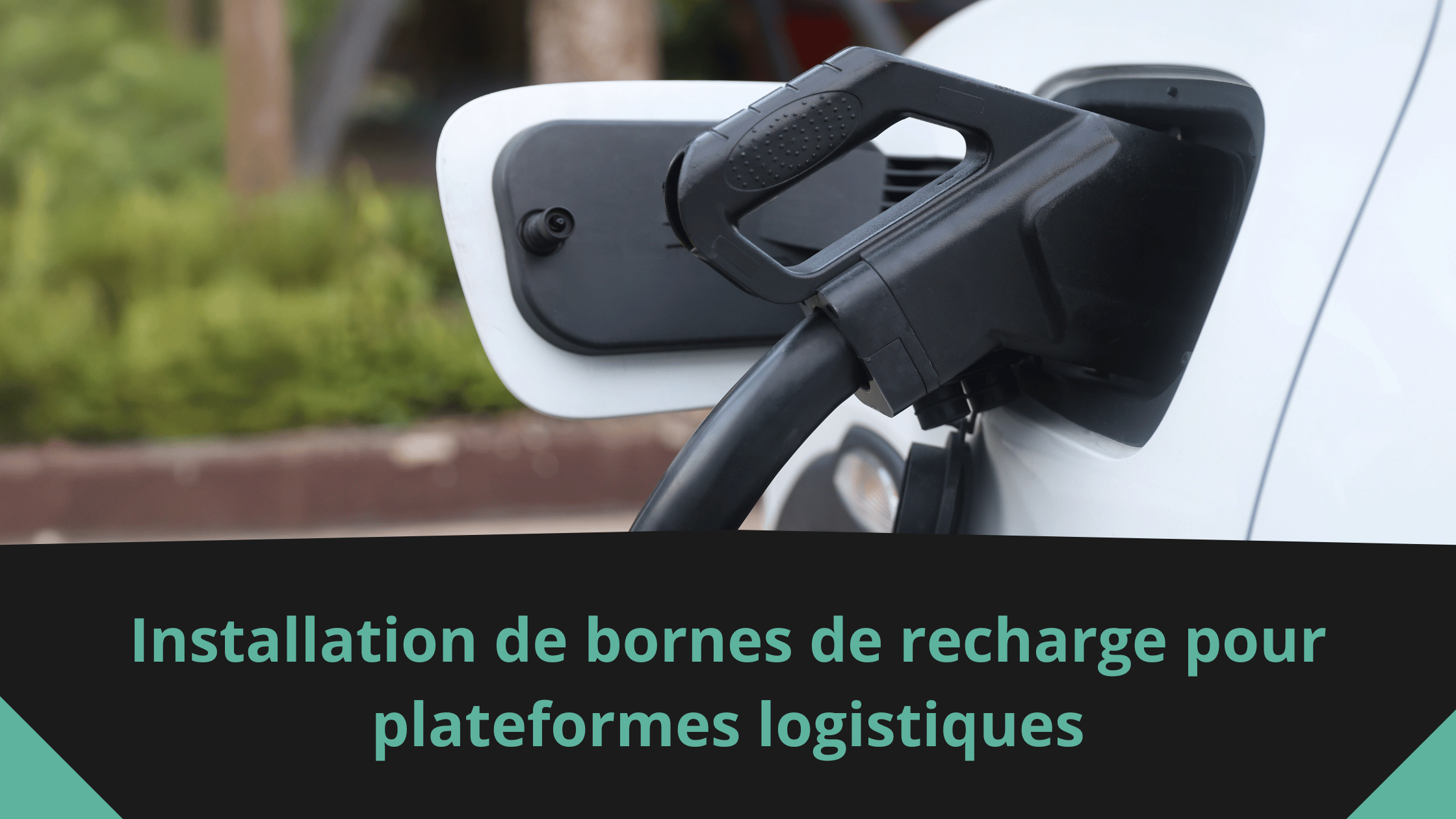 Installation de bornes de recharge pour plateformes logistiques